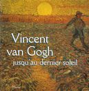 Vincent van Gogh jusqu'au dernier soleil