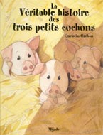 La véritable histoire des trois petits cochons
