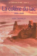Le château de Noé T. 1 : Colère du lac 1900 - 1928