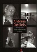 Antoine Desilets  photographe : Trente ans d'images