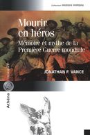 Mourir en héros : Mémoire et mythe de la Première Guerre...