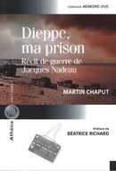 Dieppe, ma prison : Récit de guerre de Jacques Nadeau