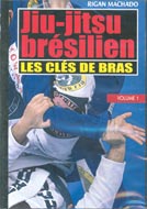 Jiu-jitsu brésilien : Les clés de bras (Volume I)