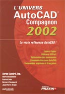 L'univers AutoCad compagnon 2002: La vraie référence AutoCad