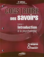 Construire ses savoirs - Cahier 1 : Introduction à la psychologie N.E.