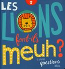 Les lions font-ils meuh? Et autres questions drôles...