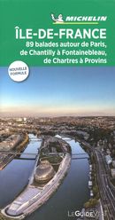 Île-de-France  89 balades autour de Paris, de Chantilly à Fontainebleau... - Guide vert