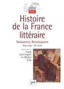 Histoire de la France littéraire - Naissances, Renaissances Moyen Age-XVIe siècle
