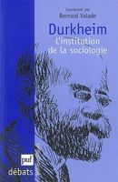 Durkheim - L'institution de la sociologie