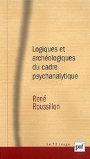 Logiques et archéologiques du cadre psychanalytique