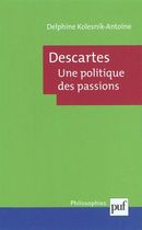 Descartes - Une politique des passions