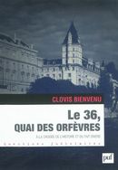 Le 36,  quai des Orfèvres :  A la croisée de l'histoire et du fait divers