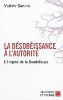 La désobéissance à l'autorité - L'énigme de la Guadeloupe