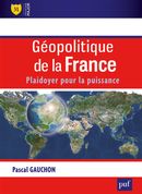 Géopolitique de la France - Plaidoyer pour la puissance