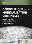 Géopolitique de la mondialisation criminelle - La face obscure de la mondialisation