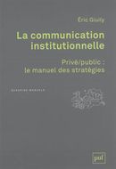 La communication institutionnelle - Privé/public : le manuel des stratégies