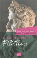 Une histoire personnelle et philosophique des arts - Moyen Age et Renaissance
