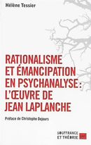 Rationalisme et émancipation en psychanalyse : L'oeuvre de Jean Laplanche
