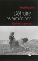 Détruire les Arméniens - Histoire d'un génocide