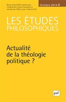 Les études philosophiques 2014/4 - Actualité de la théologie politique?