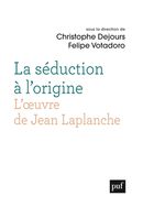 La séduction à l'origine - L'oeuvre de Jean Laplanche
