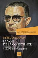 La voie de la conscience - Husserl, Sartre, Merleau-Ponty, Ricoeur
