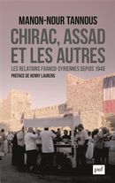 Chirac, Assad et les autres - Les relations franco-syriennes depuis 1946