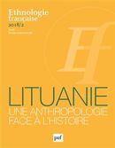 Ethnologie française No. 2/2018 - Lituanie : une anthropologie face à l'histoire