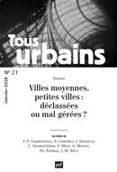 Tous urbains No. 21/2018 : Villes moyennes, petites villes - déclassées ou mal gérées?