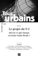 Tous urbains No. 22/2018 : Le projet du 9-3 - qu'est-ce qui change en Seine-Saint-Denis?