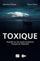 Toxique - Enquête sur les essais nucléaires français en Polynésie