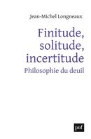 Finitude, solitude, incertitude - Philosophie du deuil