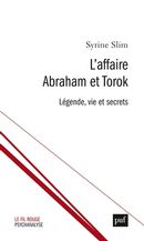 L'affaire Abraham et Torok : Légende, vie et secrets