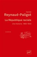 La République raciale - Une histoire. 1860-1940