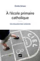 À l'école primaire catholique - Une éducation bien ordonnée