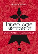 L'idéologie bretonne - Entre authenticité et nationalisme soft