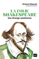 La folie Shakespeare - Une étrange exubérance