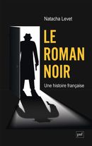 Le roman noir - Une histoire française