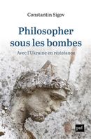 Philosopher sous les bombes - Avec l'Ukraine en résistance
