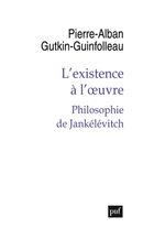 L'existence à l'oeuvre - Philosophie de Jankélévitch