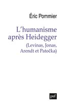 L'humanisme après Heidegger - Levinas, Jonas, Arendt et Patocka