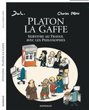 Platon la Gaffe - Survivre au travail avec les philosophies