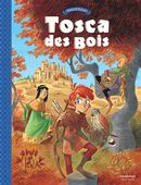 Tosca des bois 01 : Jeunes filles, chevaliers, hors-la-loi et ménestrels
