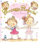 Princesse Parfaite 31 : Zoé à la danse