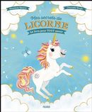 Mes secrets de licorne - Le livre pour TOUT savoir