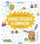 Mes dessins Kawaii : Sushis, cupcakes & compagnie étape par étape