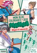 Ninjas et samouraïs - Mon bloc coloriages et jeux manga