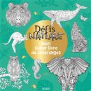 Mon super livre de coloriage - Défis nature - Animaux extraordinaires