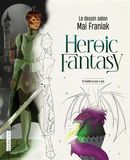 Heroic Fantasy - Le dessin selon Mai Franiak - 10 modèles en pas-à-pas