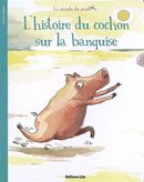 L'Histoire Du Cochon Sur La Banquise